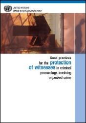Good practices for the protection of witnesses in criminal proceedings involving organized crime