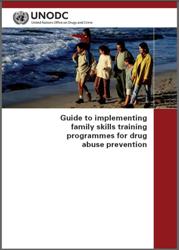 Guide to implementing family skills training programmes for drug abuse prevention