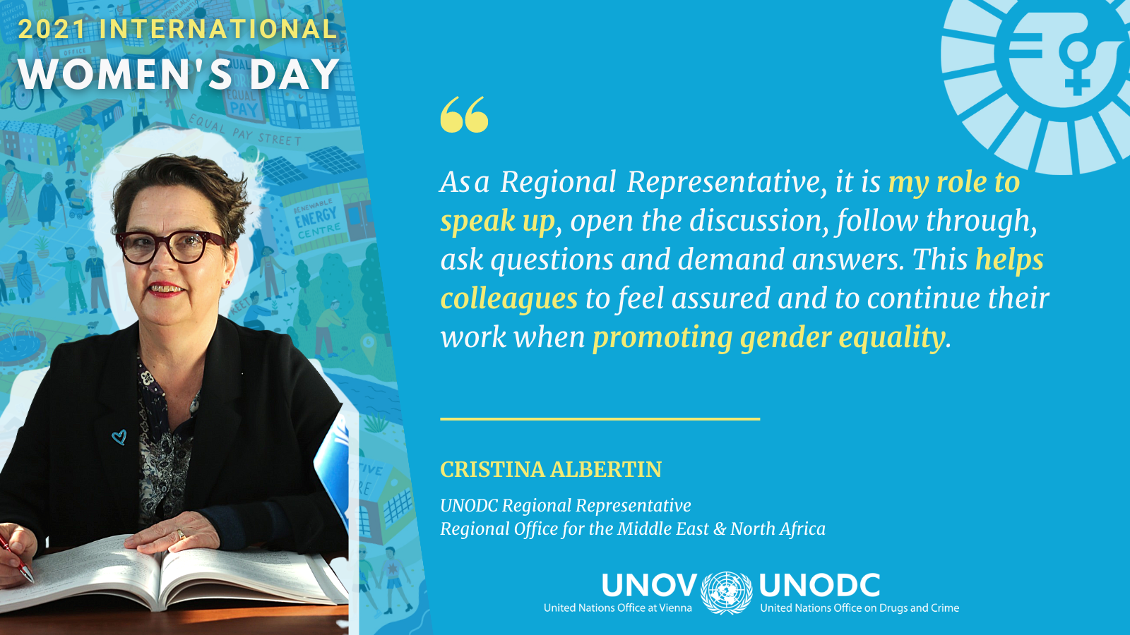 Quote of Cristina Albertin "As a Regional Representative" it is my role to speak up, open the discussion, follow through, ask questions and demand answers. This helps colleagues to feel assured and to continue their work when promoting gender equality 