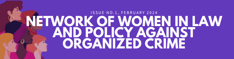 <div style="text-align: justify;">
<p><strong>Newsletter: NETWORK OF WOMEN IN LAW AND POLICY AGAINST ORGANIZED CRIME</strong></p>
<p><em>February 2024</em> - The purpose of the Newsletter is to showcase the achievements of our Network Members and the invaluable role that women play in the fight against organized crime (<a href="https://www.unodc.org/documents/organized-crime/Newsletter_English.pdf">English</a>) (<a href="https://www.unodc.org/documents/organized-crime/Newsletter_Womens_Network_issue_1_Fr.pdf">French</a>)</p>
</div>