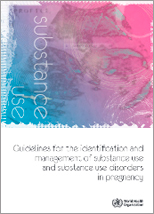 Guidelines for the Identification and Management of Substance Use and Substance Use Disorders in Pregnancy