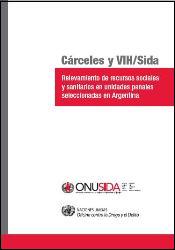 Cárceles y VIH/Sida - Relevamiento de recursos sociales y sanitarios en unidades penales seleccionadas en Argentina