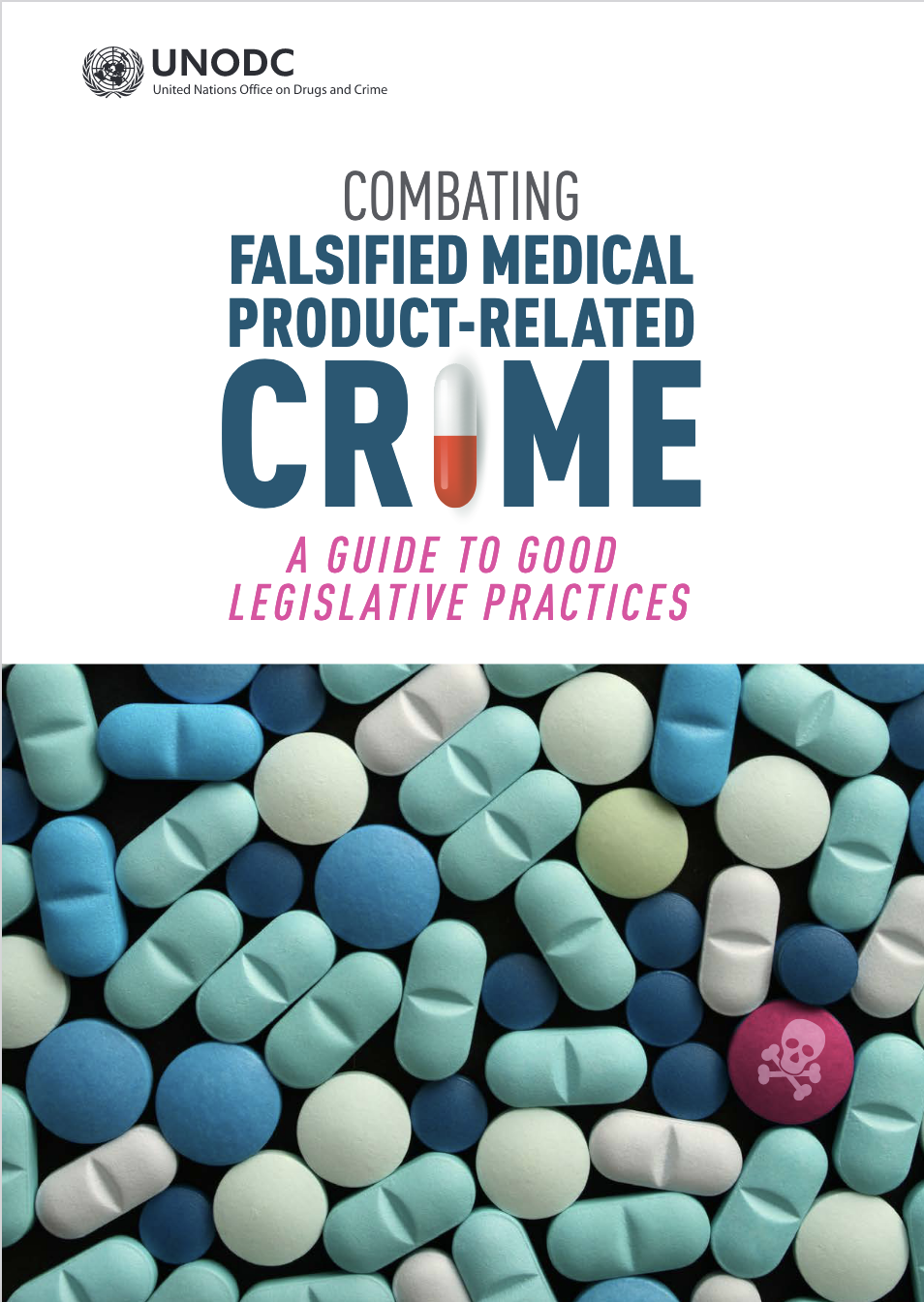 Cover page of the UNODC publication “Combating Falsified Medical Product-Related Crime: A Guide to Good Legislative Practices”.