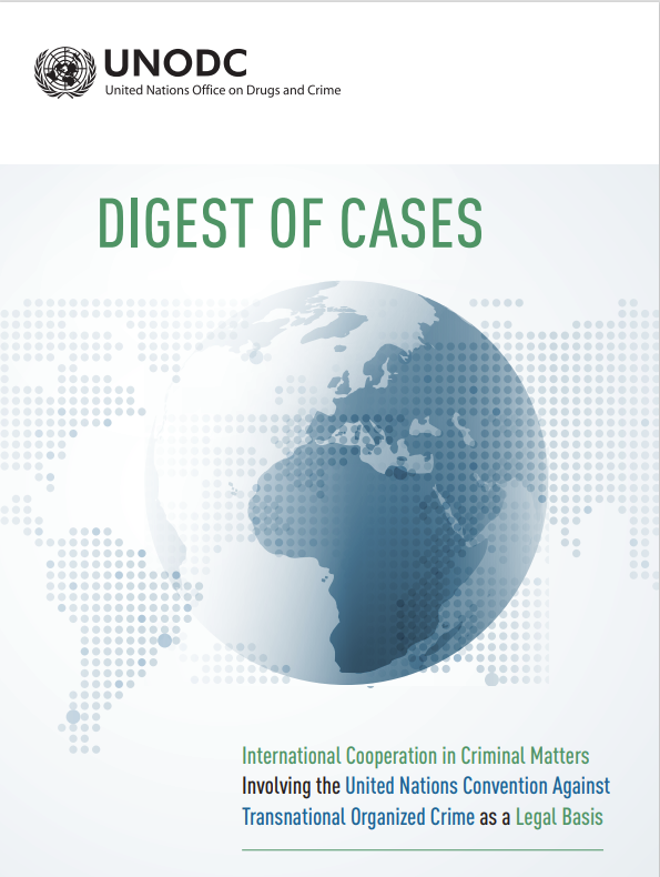 Cover page of the publication "Digest of cases of international cooperation in criminal matters involving the United Nations Convention against Transnational Organized Crime as a legal basis"