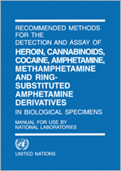 Recommended Methods for the Detection and Assay of Heroin, Cannabinoids, Cocaine, Amphetamine, Methamphetamine and Ring-substituted Amphetamine Derivatives in Biological Specimens