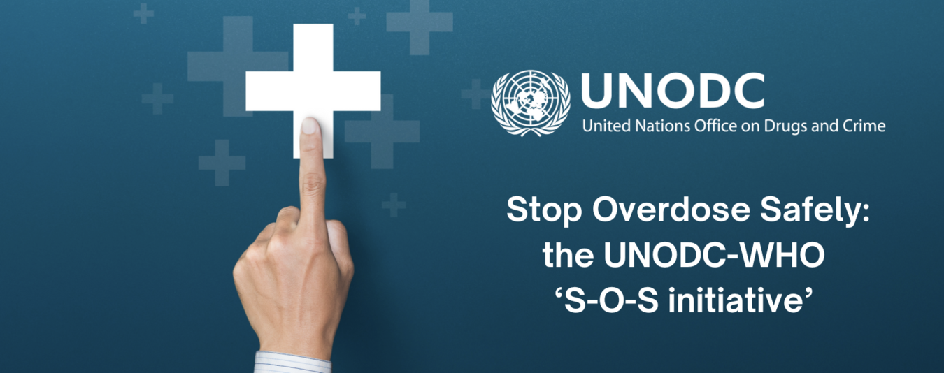 Stop Overdose Safely: the UNODC-WHO  ‘S-O-S initiative’ 