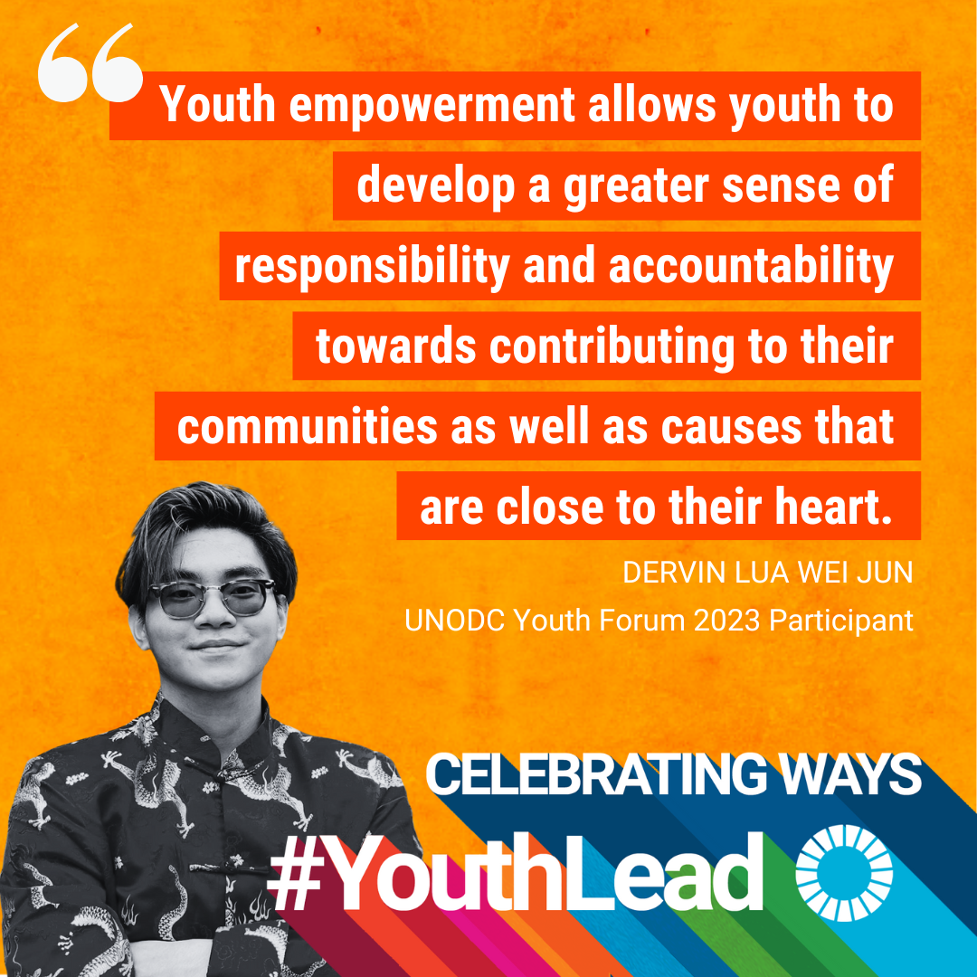 Photo and quote of Dervin Lua Wei Jun, UNODC Youth Forum participant. Quote: "Youth empowerment allows youth to develop a greater sense of responsibility and accountability towards contributing to their communities as well as causes that are close to their heart".