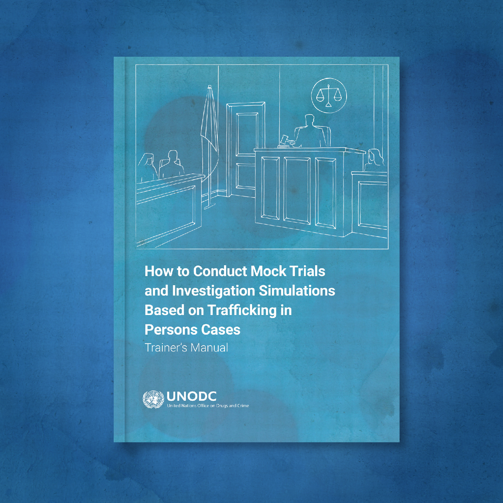 Cover of the Trainer's Manual "How to Conduct Mock Trials and Investigation Simulations Based on Trafficking in Persons"