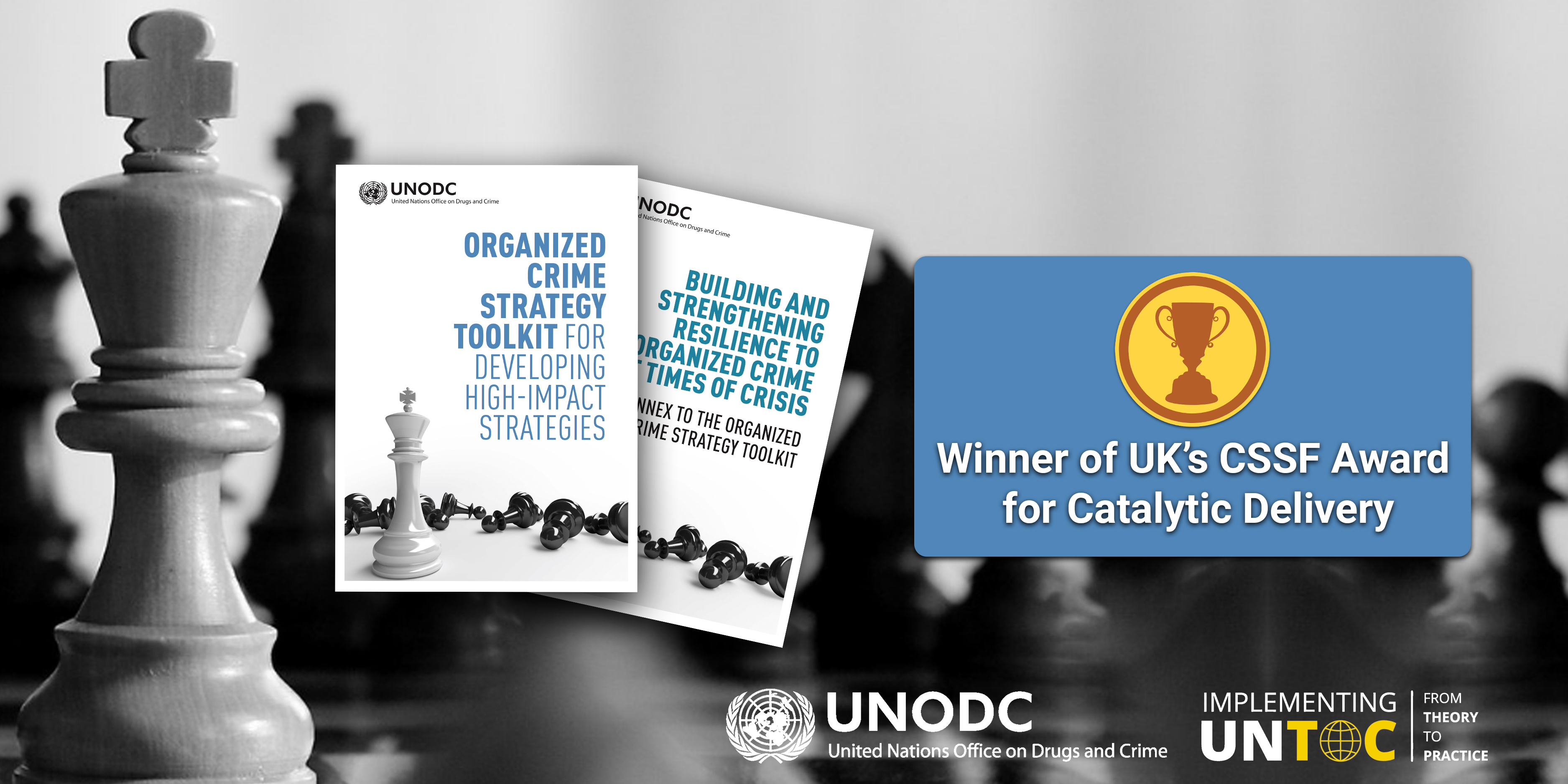 A visual with the logos of UNODC and the Global Programme on Implementing the Organized Crime Convention and text reading "Winner of UK's CSSF Award for Catalytic Delivery". The cover pages of the UNODC publications "Organized Crime Strategy Toolkit for Developing High-Impact Strategies" and "Building and Strengthening Resilience to Organized Crime at Times of Crisis - Annex to the Organized Crime Strategy Toolkit" also appear on the visual. 